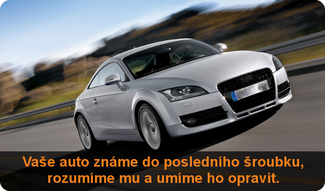 Vaše auto známe do posledního šroubku, rozumíme mu a umíme jej opravit.